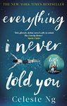 Everything I Never Told You: 'a taut tale of ever deepening and quickening suspense' O, the Oprah Magazine