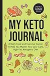 My Keto Journal: A Daily Food and Exercise Tracker to Help You Master Your Low-Carb, High-Fat, Ketogenic Diet (Includes a 90-Day Meal and Activity Calendar) (Guided Food Journal)