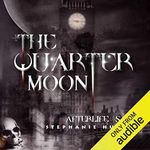 The Quarter Moon: The Afterlife Saga, Book 4