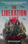 The Liberation Line: The Untold Story of How American Engineering and Ingenuity Won World War II