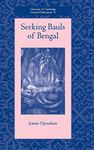 Seeking Bauls of Bengal: 60 (University of Cambridge Oriental Publications)