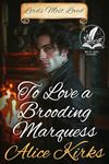 To Love a Brooding Marquess: A Historical Regency Romance Novel (Regency Hearts Entwined)