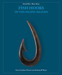 Fish Hooks of the Pacific Islands: A Pictorial Guide to the Fish Hooks from the Peoples of the Pacific Islands