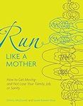 Run Like a Mother: How to Get Movin