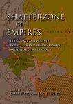 Shatterzone of Empires: Coexistence and Violence in the German, Habsburg, Russian, and Ottoman Borderlands (Encounters: Explorations in Folklore and Ethnomusicology)