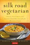 Silk Road Vegetarian: Vegan, Vegetarian and Gluten Free Recipes for the Mindful Cook [Vegetarian Cookbook, 101 Recipes]