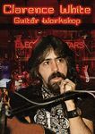 Clarence White - Guitar Workshop [DVD]