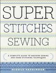 Super Stitches Sewing: A Complete G