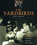 The Yardbirds: The Band That Launched Eric Clapton, Jeff Beck and Jimmy Page