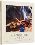 A Spoonful of Sun: Mediterranean Cookbook for All Seasons