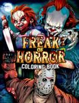 Freak Of Horror Coloring Book: Coloring Book With Lots Of Unique Coloring Pages Can Help You Unwind, Relieve Stress Efficiently In Your Free Time