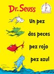 Un Pez Dos Peces Pez Rojo Pez Azul (One Fish Two Fish Red Fish Blue Fish Spanish Edition)