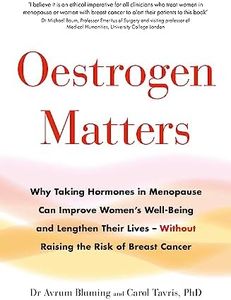 Oestrogen Matters: Why Taking Hormones in Menopause Can Improve Women's Well-Being and Lengthen Their Lives - Without Raising the Risk of Breast Cancer