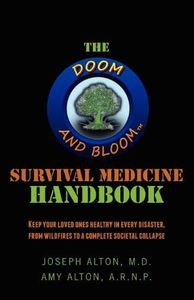The Doom and Bloom Survival Medicine Handbook: Keep your Loved Ones Healthy in Every Disaster, from Wildfires to a Complete Societal Collapse