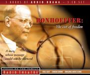 Bonhoeffer: The Cost of Freedom (Radio Theatre)