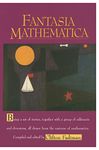 Fantasia Mathematica: Being a Set of Stories, Together With a Group of Oddments and Diversions, All Drawn from the Universe of Mathematics