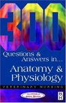 300 Questions and Answers in Anatomy and Physiology for Veterinary Nurses