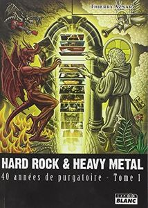 HARD ROCK & HEAVY METAL 40 années de purgatoire - Tome 1