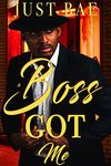 A Boss Got Me (African American Obsession Romance Series Book 15)