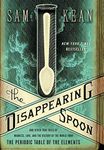 The Disappearing Spoon: And Other True Tales of Madness, Love and the History of the World from the Periodic Table of the Elements