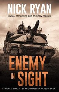 Enemy In Sight: A World War 3 Techno-Thriller Action Event (Nick Ryan's World War 3 Military Fiction Technothrillers)