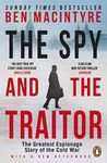 The Spy and the Traitor: The Greatest Espionage Story of the Cold War MacIntyre, Ben