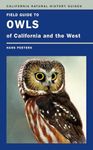 Field Guide to Owls of California and the West: Volume 93 (California Natural History Guides)