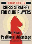 Chess Strategy for Club Players: The Road to Positional Advantage (New in Chess)