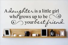 Decal - Vinyl Wall Sticker : A Daughter Is A Little Girl Who Grows Up To Be Your Best Friend Quote Home Living Room Bedroom Decor DISCOUNTED SALE ITEM - 22 Colors Available Size: 6 Inches X 30 Inches