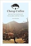 Cheap Coffee: Behind the Curtain of