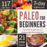 Paleo for Beginners: Essentials to Get Started