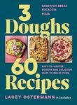 3 Doughs, 60 Recipes: Focaccia, Piz