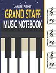 Large Print Grand Staff Music Notebook: Wide Ruled Blank Piano Sheet Music