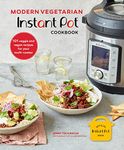 Modern Vegetarian Instant Pot® Cookbook: 101 veggie and vegan recipes for your multi-cooker