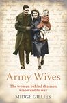 Army Wives: From Crimea to Afghanistan: the Real Lives of the Women Behind the Men in Uniform