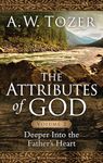 The Attributes of God Volume 2: Deeper into the Father's Heart