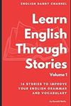 Learn English Through Stories: 16 Stories to Improve Your English Vocabulary (Learn English Through Stories: 16 Stories to Improve Your English Grammar and English Vocabulary)