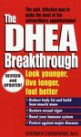 The DHEA Breakthrough: Look Younger, Live Longer, Feel Better