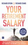 Your Retirement Salary: How to use your lifetime of pension savings to pay yourself an income in your retirement