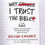 Why I Trust the Bible: Answers to Real Questions and Doubts People Have about the Bible