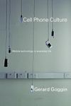 Cell Phone Culture: Mobile Technology in Everyday Life