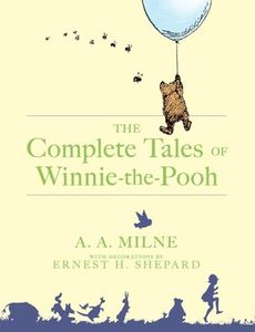 The Complete Tales of Winnie-the-Pooh (Pooh's 70th Anniversary Collector's Edition)