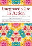 Integrated Care in Action: A Practical Guide for Health, Social Care and Housing Support