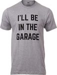 I'll Be in The Garage | Funny Dad Joke Grandpa Woodwork Workshop Handyman Auto Mechanic Manual Men T-Shirt-(Adult,XL) Grey