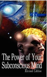 The Power of Your Subconscious Mind
