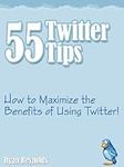 55 Twitter Tips - How to Maximize t