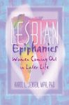 Lesbian Epiphanies: Women Coming Out in Later Life (Haworth Gay & Lesbian Studies)