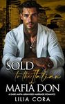 Sold to the Italian Mafia Don: A Dark Mafia Arranged Marriage Romance (Possessive Mafia Kings Book 26)