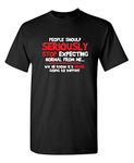 People Should Seriously Graphic Gift Idea Humor Novelty Sarcastic Funny T Shirt, Black, X-Large