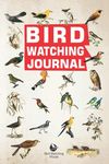 Bird Watching Journal: Log Book For Birders And Bird Watcher Gifts For Ornithologists, 6" x 9" Size